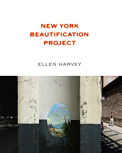 Stock image for Ellen Harvey: New York Beautification Project Format: Paperback for sale by INDOO