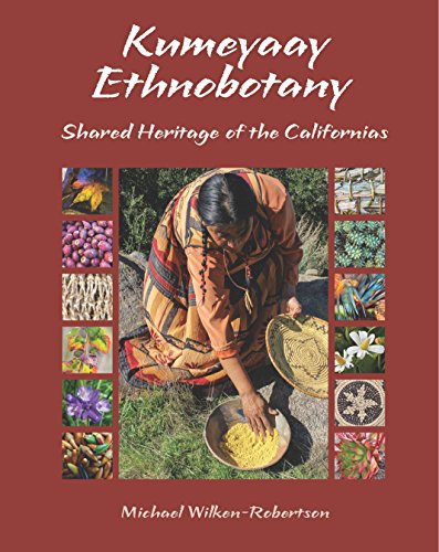 Beispielbild fr Kumeyaay Ethnobotany: Shared Heritage of the Californias: Native People and Native Plants of Baja California's Borderlands zum Verkauf von Russell Books