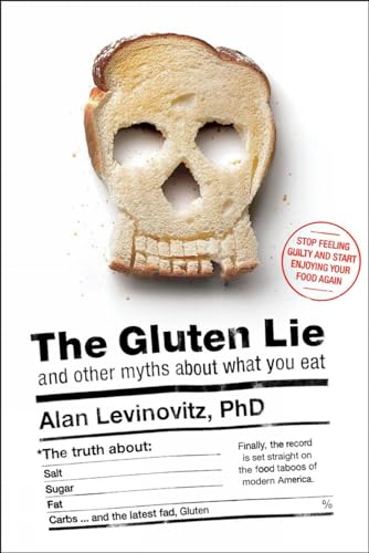 9781941393062: The Gluten Lie: And Other Myths About What You Eat