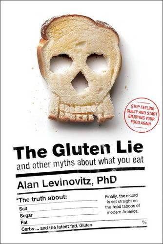 Imagen de archivo de The Gluten Lie: And Other Myths About What You Eat a la venta por SecondSale