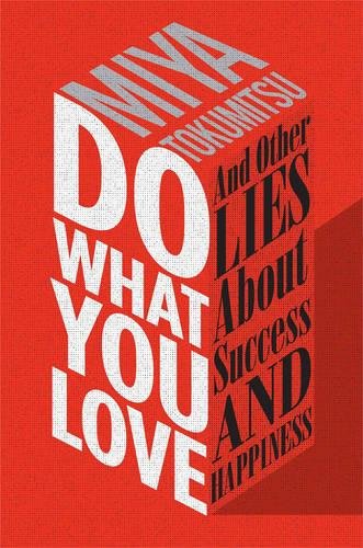 Beispielbild fr Do What You Love : And Other Lies about Success and Happiness zum Verkauf von Better World Books