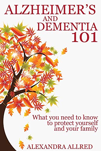 Stock image for Alzheimers and Dementia 101: What You Need to Know to Protect Yo for sale by Hawking Books