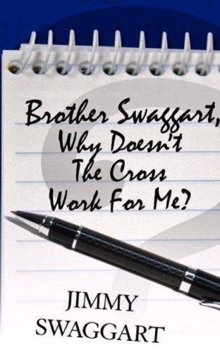 Stock image for Brother Swaggart, Why Doesn't the Cross Work for Me? by Jimmy Swaggart (2014-05-04) for sale by SecondSale