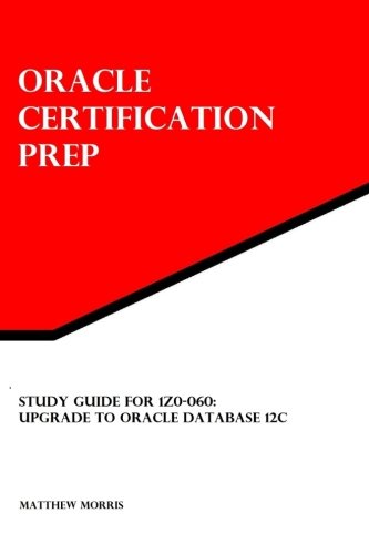 Beispielbild fr Study Guide for 1Z0-060: Upgrade to Oracle Database 12c: Oracle Certification Prep zum Verkauf von AwesomeBooks