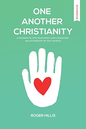 

One Another Christianity Workbook: Restoring Life-Changing Relationships in the Church