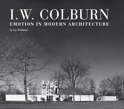 Stock image for I. W. Colburn: Emotion in Modern Architecture for sale by ThriftBooks-Dallas