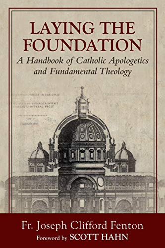 Beispielbild fr Laying the Foundation: A Handbook of Catholic Apologetics and Fundamental Theology zum Verkauf von WorldofBooks