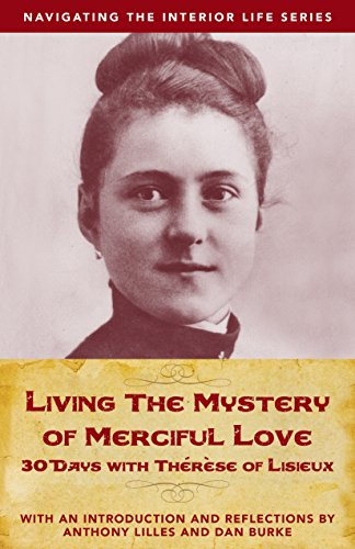 Stock image for Living the Mystery of Merciful Love: 30 Days with Thrse of Lisieux (Navigating the Interior Life) for sale by Goodwill of Colorado