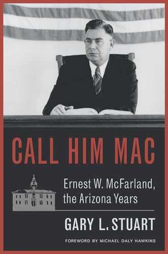 Stock image for Call Him MAC: Ernest W. Mcfarland, the Arizona Years for sale by Revaluation Books