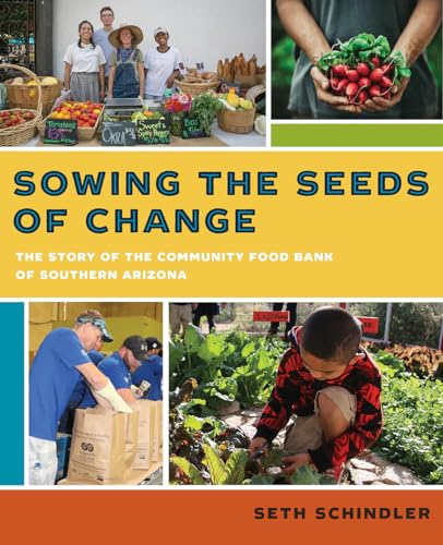 Stock image for Sowing the Seeds of Change: The Story of the Community Food Bank of Southern Arizona for sale by Revaluation Books