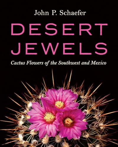 9781941451120: Desert Jewels: Cactus Flowers of the Southwest and Mexico