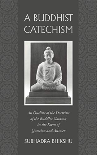 Stock image for A Buddhist Catechism: An Outline of the Doctrine of the Buddha Gotama in the Form of Question and Answer for sale by Books Unplugged