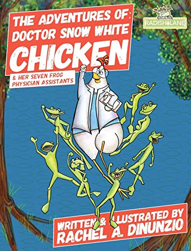Imagen de archivo de The Adventures of: Doctor Snow White Chicken: & Her Seven Physician Assistants (Smart Chicken) a la venta por Lucky's Textbooks