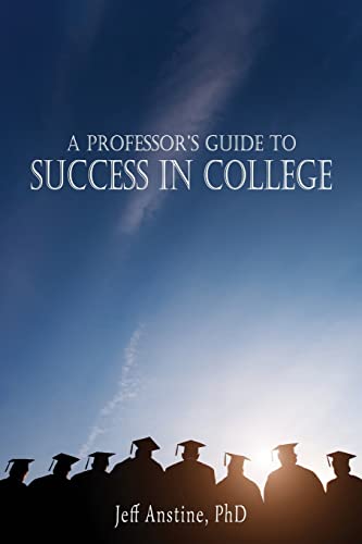 9781941478349: A Professor's Guide to Success in College