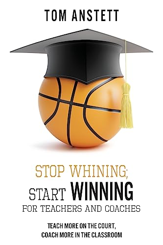 9781941478363: Stop Whining; Start Winning: For Teachers and Coaches