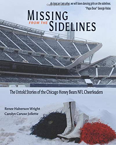 Stock image for Missing from the Sidelines: The Untold Stories of the Chicago Honey Bears NFL Cheerleaders for sale by ThriftBooks-Dallas