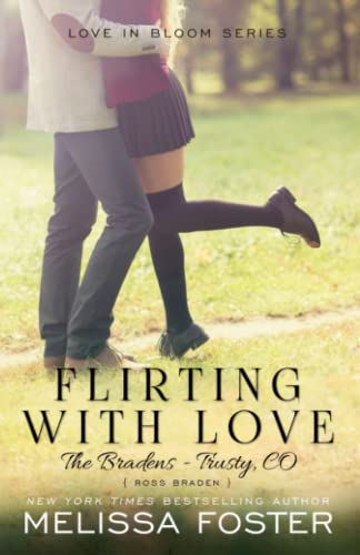 9781941480052: Flirting with Love (Love in Bloom: The Bradens): Ross Braden: Volume 19 (Love in Bloom: The Bradens at Trusty)