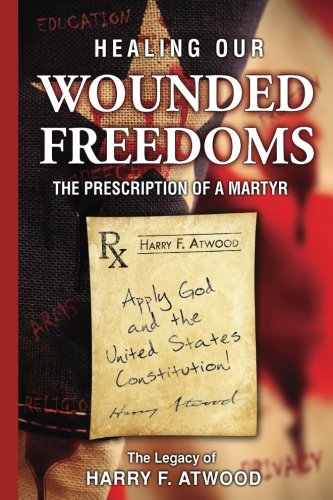 Stock image for Healing Our Wounded Freedoms: The Prescription of a Martyr for sale by Revaluation Books