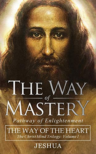 Beispielbild fr The Way of Mastery, Pathway of Enlightenment: The Way of the Heart: The Christ Mind Trilogy Vol I ( Pocket Edition ) zum Verkauf von GF Books, Inc.