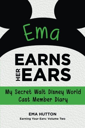 Beispielbild fr Ema Earns Her Ears: My Secret Walt Disney World Cast Member Diary: Volume 2 (Earning Your Ears) zum Verkauf von WorldofBooks