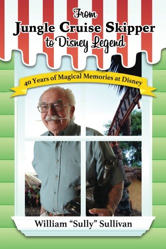 Stock image for From Jungle Cruise Skipper to Disney Legend: 40 Years of Magical Memories at Disney (Disney Legends) for sale by Books Unplugged
