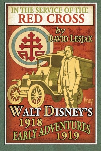 Stock image for In the Service of the Red Cross: Walt Disney's Early Adventures: 1918-1919 for sale by Ergodebooks