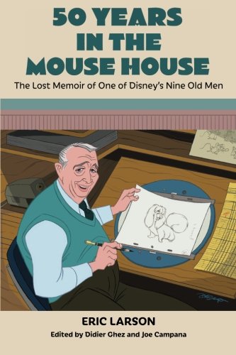 Stock image for 50 Years in the Mouse House: The Lost Memoir of One of Disney  s Nine Old Men for sale by ThriftBooks-Dallas