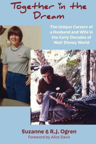Beispielbild fr Together in the Dream: The Unique Careers of a Husband and Wife in the Early Decades of Walt Disney World zum Verkauf von WorldofBooks