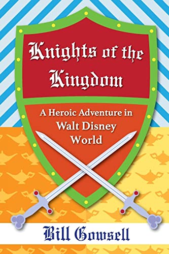 Imagen de archivo de Knights of the Kingdom: Heroic Adventure in Walt Disney World a la venta por Lucky's Textbooks