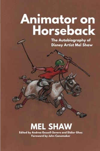 Stock image for Animator on Horseback: The Autobiography of Disney Artist Mel Shaw for sale by ThriftBooks-Atlanta