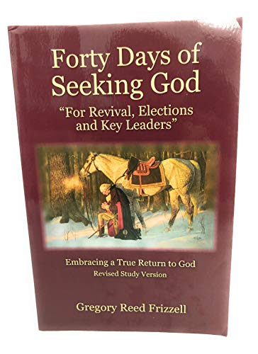 Imagen de archivo de Forty Days of seeking God "For Revival, Elections and Key Leaders" a la venta por Half Price Books Inc.
