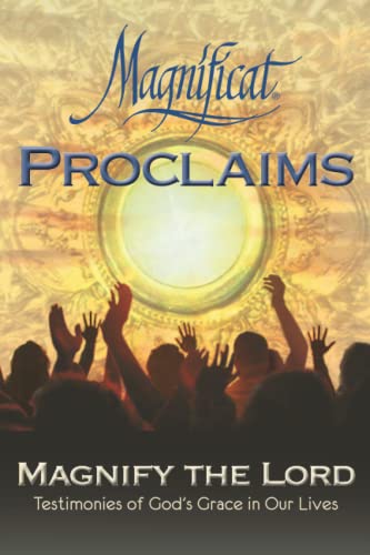 Imagen de archivo de Magnificat Proclaims: Magnify the Lord: Testimonies of God's Grace in Our Lives a la venta por ThriftBooks-Atlanta