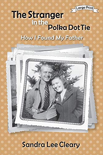 Beispielbild fr The Stranger in the Polka Dot Tie: How I Found My Father zum Verkauf von Lucky's Textbooks