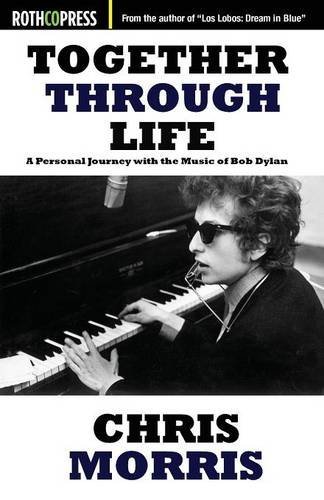 Stock image for Together Through Life: A Personal Journey With the Music of Bob Dylan for sale by Books From California