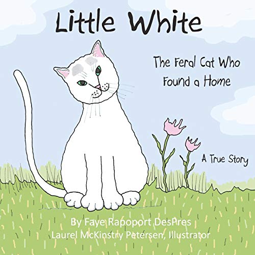 9781941523162: Little White: The Feral Cat Who Found a Home: 1 (Stray Cat Stories)