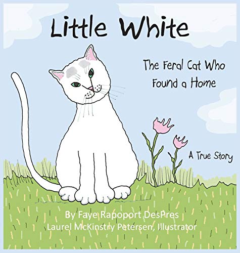 Stock image for Little White: The Feral Cat Who Found a Home (Stray Cat Stories) for sale by Jenson Books Inc