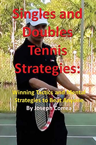 9781941525074: Singles and Doubles Tennis Strategies: Winning Tactics and Mental Strategies to Beat Anyone