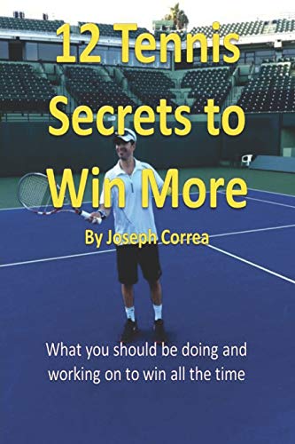 Stock image for 12 Tennis Secrets to Win More: What You Should Be Doing and Working on to Win All the Time! for sale by Chiron Media