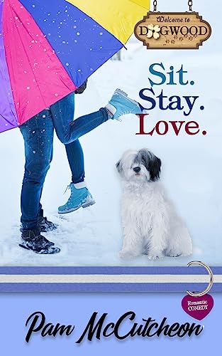 Stock image for Sit. Stay. Love.: A Sweet Romantic Comedy (Dogwood Sweet Romance) for sale by SecondSale