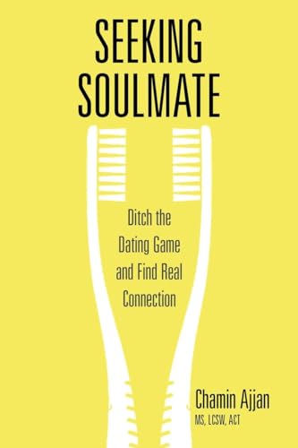 Imagen de archivo de Seeking Soulmate: Ditch the Dating Game and Find Real Connection a la venta por BooksRun