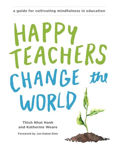 Beispielbild fr Happy Teachers Change the World: A Guide for Cultivating Mindfulness in Education zum Verkauf von SecondSale