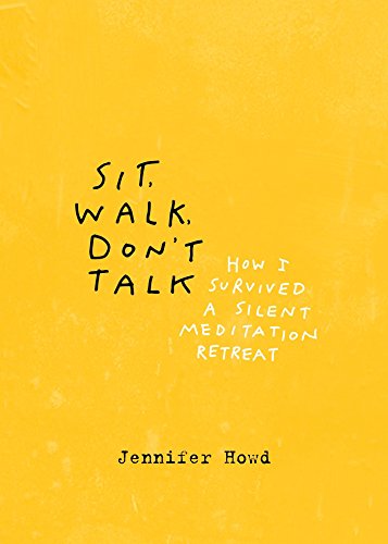 Imagen de archivo de Sit, Walk, Don't Talk: How I Survived a Silent Meditation Retreat a la venta por SecondSale