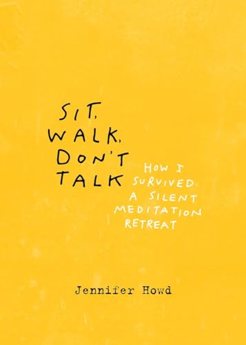Stock image for Sit, Walk, Don't Talk: How I Survived a Silent Meditation Retreat for sale by SecondSale