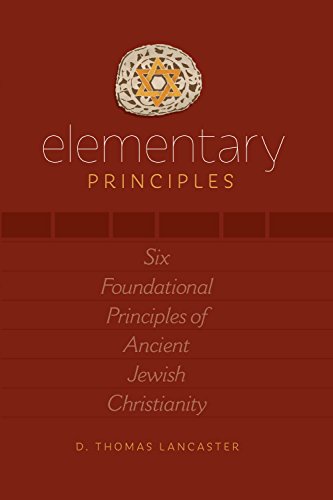 Imagen de archivo de Elementary Principles: Six Foundational Principles of Ancient Jewish Christianity a la venta por HPB-Diamond