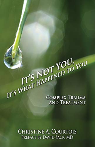 Beispielbild fr It's Not You, It's What Happened to You: Complex Trauma and Treatment zum Verkauf von Studibuch