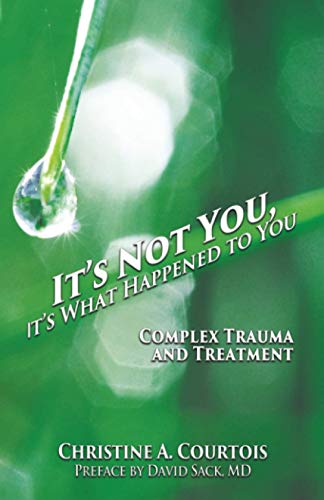 Imagen de archivo de It's Not You, It's What Happened to You: Complex Trauma and Treatment a la venta por HPB-Diamond