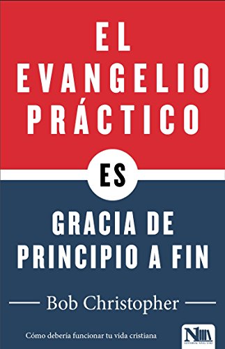 Imagen de archivo de El Evangelio Prctico, Gracia de Principio a Fin a la venta por Buchpark