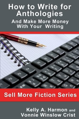 Stock image for How to Write for Anthologies and Make More Money with Your Writing (Sell More Fiction) for sale by Book Deals