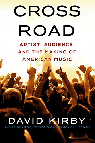 Stock image for Crossroad: Artist, Audience, and the Making of American Music for sale by HPB Inc.