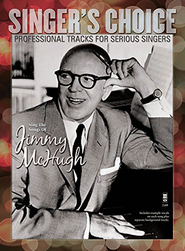 Imagen de archivo de Sing the Songs of Jimmy McHugh: Singer's Choice - Professional Tracks for Serious Singers a la venta por HPB-Emerald